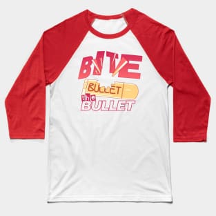 Bite the Bullet Baseball T-Shirt